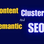 Content Clusters and Semantic SEO