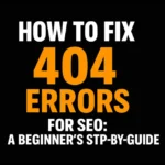 How to Fix 404 Errors for SEO